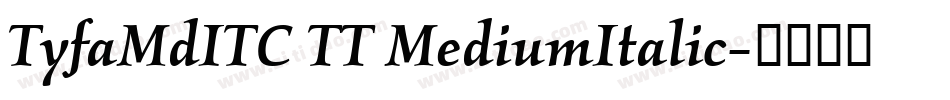 TyfaMdITC TT MediumItalic字体转换